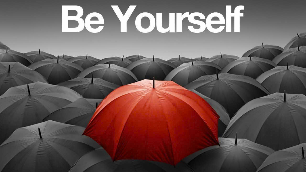 be yourself!